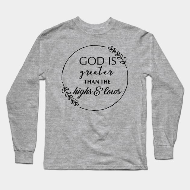 God Is Greater Than The Highs And Lows Long Sleeve T-Shirt by TheDiabeticJourney